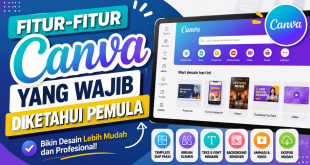 Fitur-Fitur Canva yang Wajib Diketahui
